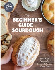 Beginners Guide to Sourdough: Best-Kept Secrets for Successful Bread Every Time