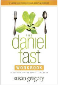 Daniel Fast Workbook, The: A 5-Week Guide for Individuals, Groups, and Churches