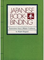 Japanese Bookbinding: Instructions from a Master Craftsman Instructions From A Master Craftsman