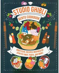 Studio Ghibli Bento Cookbook: Unofficial Recipes Inspired by Spirited Away, Ponyo, and More! Inspired by Spirited Away, Ponyo, and More!