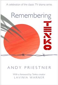 Remembering Tenko: A Celebration of the Classic TV Drama Series A Celebration of the Classic TV Drama Series