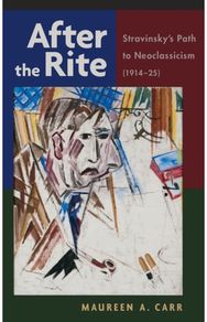 After the Rite: Stravinsky's Path to Neoclassicism (1914-1925)