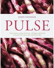 Pulse: Truly Modern Recipes for Beans, Chickpeas and Lentils, to Tempt Meat Eaters and Vegetarians Alike