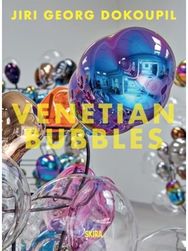 Jiri Georg Dokoupil: Venetian Bubbles Venetian Bubbles