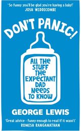 DONT PANIC!: All the Stuff the Expectant Dad Needs to Know by ‘the funniest dad on Instagram’ (Sara Cox BBC Radio2)