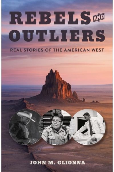 Rebels and Outliers: Real Stories from the American West