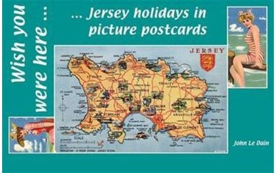 Wish You Were Here: Jersey Holidays in Picture Postcards