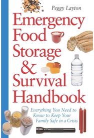 Emergency Food Storage & Survival Handbook: Everything You Need to Know to Keep Your Family Safe in a Crisis to Know to Keep Your Family Safe in a Crisis