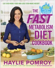 Fast Metabolism Diet Cookbook: Eat Even More Food and Lose Even More Weight