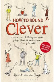 How to Sound Clever: Master the 600 English words you pretend to understand...when you don't English words you pretend to understand...when you don't