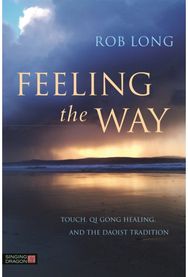 Feeling the Way: Touch, Qi Gong healing, and the Daoist tradition