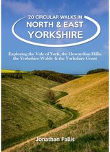 20 Circular Walks in North & East Yorkshire: Exploring the Vale of York, the Howardian Hills, the Yorkshire Wolds & the Yorkshire Coast