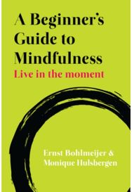 Beginners Guide to Mindfulness: Live in the Moment