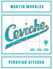 Ceviche: Peruvian Kitchen Peruvian Kitchen