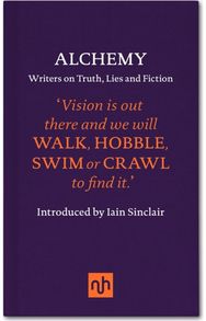 Alchemy: Writers on Truth, Lies and Fiction
