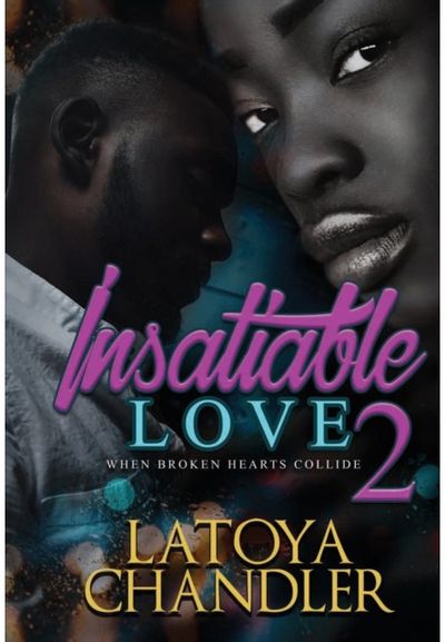 Insatiable Love 2 When Broken Hearts