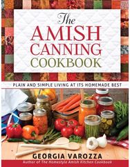 Amish Canning Cookbook: Plain and Simple Living at Its Homemade Best Plain and Simple Living at Its Homemade Best