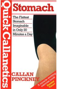 Quick Callanetics-Stomach: The Flattest Stomach Imaginable in Only 20 Minutes a Day Imaginable in Only 20 Minutes a Day