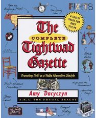 Complete Tightwad Gazette: Promoting Thrift as a Viable Alternative Lifestyle Promoting Thrift as a Viable Alternative Lifestyle