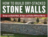 How to Build Dry-Stacked Stone Walls: Design and Build Walls, Bridges and Follies Without Mortar