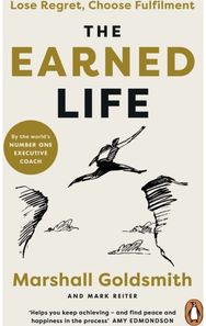 Earned Life: Lose Regret, Choose Fulfilment
