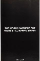 World Is On Fire But We’re Still Buying Shoes