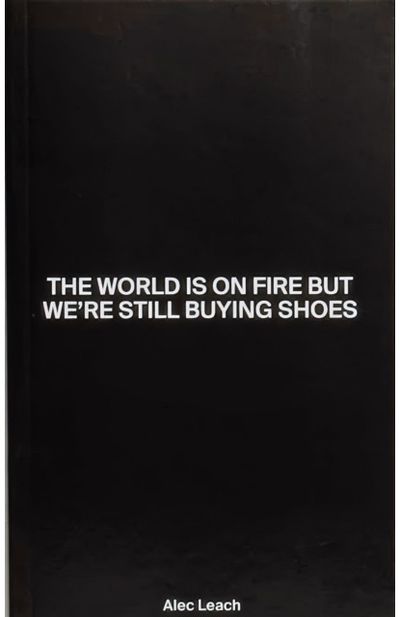 World Is On Fire But We’re Still Buying Shoes