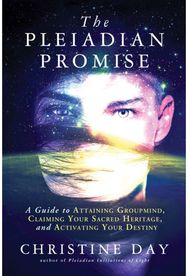 Pleiadian Promise: A Guide to Attaining Groupmind, Claiming Your Sacred Heritage, and Activating Your Destiny