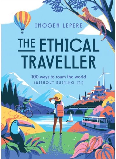 Ethical Traveller 100 ways to roam the