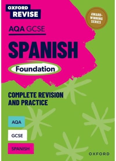 Oxford Revise: AQA GCSE Spanish Foundation Complete Revision and Practice