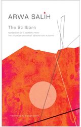 Stillborn: Notebooks of a Woman from the Student-Movement Generation in Egypt