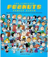 Complete Peanuts Family Album: The Ultimate Guide to Charles M. Schulz's Classic Characters
