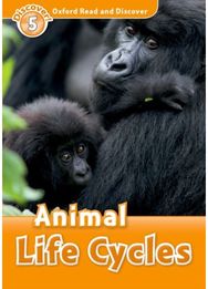 Oxford Read and Discover: Level 5: Animal Life Cycles