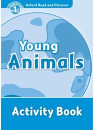 Oxford Read and Discover: Level 1: Young Animals Activity Book