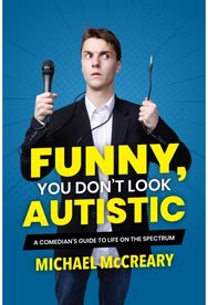 Funny, You Dont Look Autistic: A Comedian's Guide to Life on the Spectrum