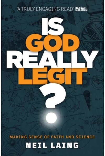 Is God Really Legit?: Making sense of faith and science