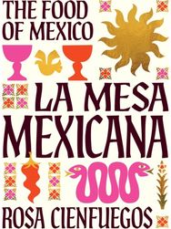 La Mesa Mexicana: The Food of Mexico