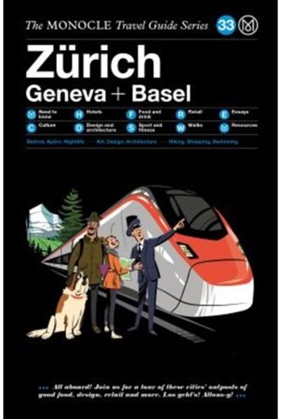 Zurich Geneva + Basel: The Monocle Travel Guide Series