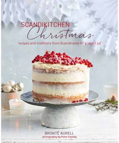 ScandiKitchen Christmas: Recipes and Traditions from Scandinavia