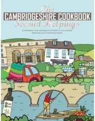 Cambridgeshire Cookbook Second Helpings: A celebration of the amazing food and drink on our doorstep.