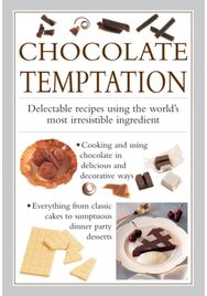 Chocolate Temptation: Delectable Recipes Using the World's Most Irresistible Ingredient Using the World's Most Irresistible Ingredient