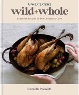 MeatEaters Wild + Seasonal Recipes for