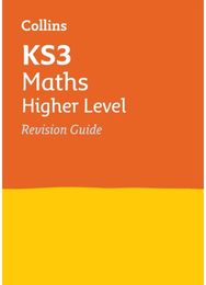 KS3 Maths Higher Level Revision Guide: Ideal for Years 7, 8 and 9 Ideal for Years 7, 8 and 9