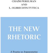New Rhetoric, the: A Treatise on Argumentation A Treatise on Argumentation