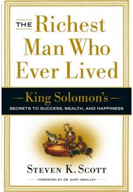 Richest Man Who Ever Lived: King Solomon's Secrets to Success, Wealth, and Happiness Secrets to Success, Wealth, and Happiness