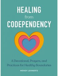 Healing from Codependency: A Devotional with Prayers and Practices for Healthy Boundaries Prayers and Practices for Healthy Boundaries