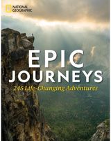 Epic Journeys: 100 Life-Changing Adventures