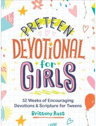 Preteen Devotional for Girls: 52 Weeks of Encouraging Devotions and Scripture for Tweens