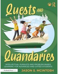 Quests and Quandaries: Intellectual Pursuits and Problem-Based Learning for Advanced and Gifted Students Pursuits and Problem-Based Learning for Advanced and Gifted Students