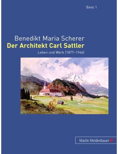 Der Architekt Carl Sattler: Leben Und Werk (1877-1966)